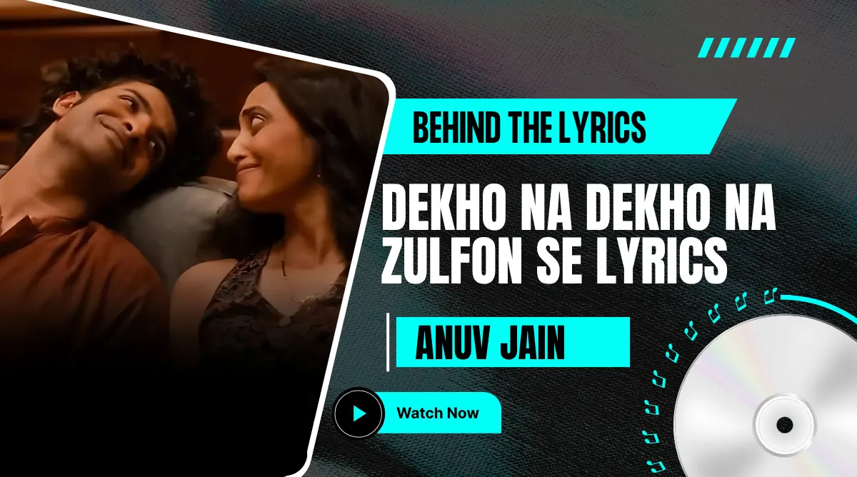 Dekho Na Dekho Na Zulfon Se Lyrics Song - image thumbnail