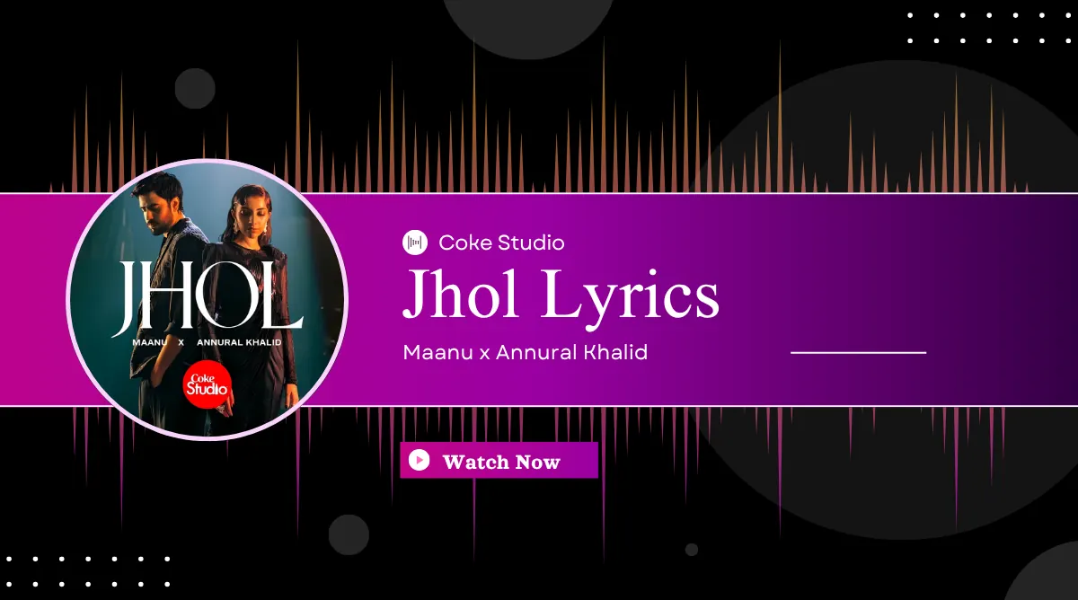 Jhol - Coke Studio Pakistan - Season 15 - Maanu x Annural Khalid image thumbnail