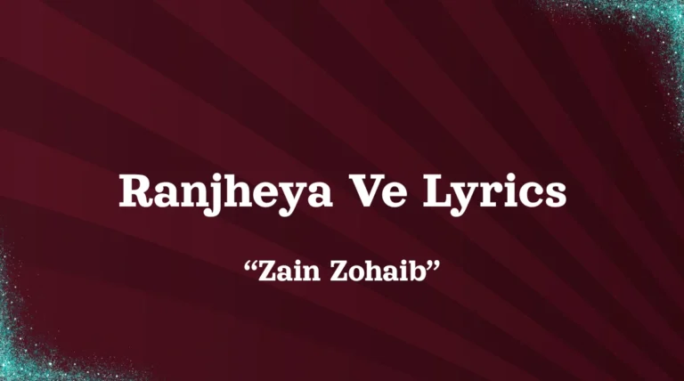 Ranjheya Ve Lyrics by zain zohaib thumbnail song