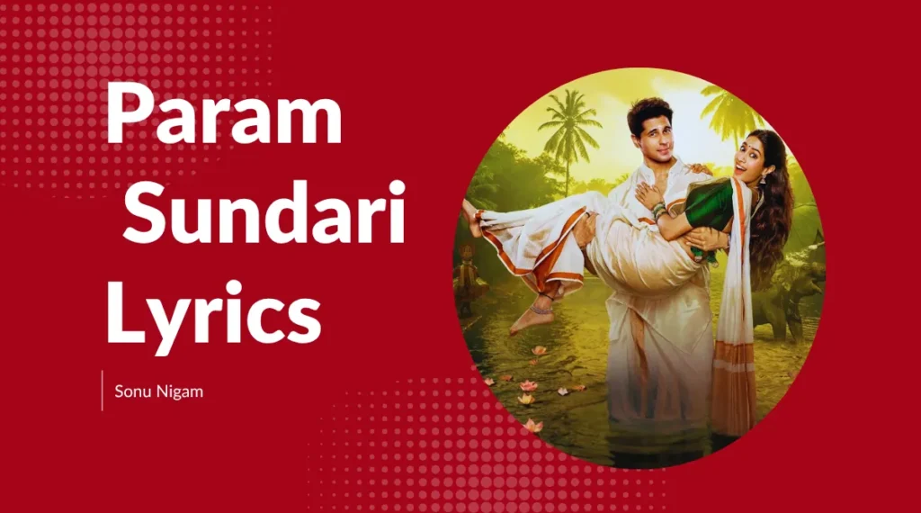 परम सुंदरी Param Sundari Lyrics In Hindi – Sonu Nigam Param Sundari 2025 thumbnail image परम सुंदरी Param Sundari Lyrics In Hindi – Sonu Nigam Param Sundari 2025 thumbnail image
